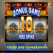 candy pop creepypasta